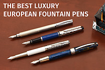 The Best Luxury European Fountain Pens The Best Luxury European Fountain Pens